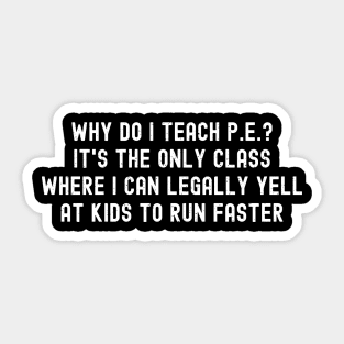 Why do I teach PE? Sticker